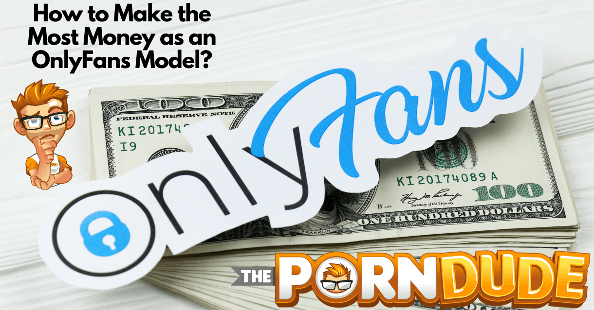 How to Make the Most Money as an OnlyFans Model?