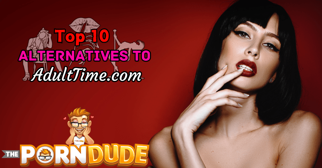 The-Top-10-Alternatives-To-AdultTimecom-The-Ultimate-Guide-For-Your-Adult-Viewing-Pleasure1png