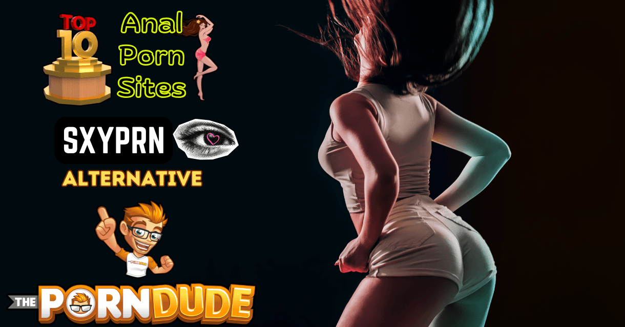 Top-10-Sizzling-Anal-Porn-Sites-Smoking-Hot-SxyPrn-Alternatives-Thatll-Drive-You-Wild1png