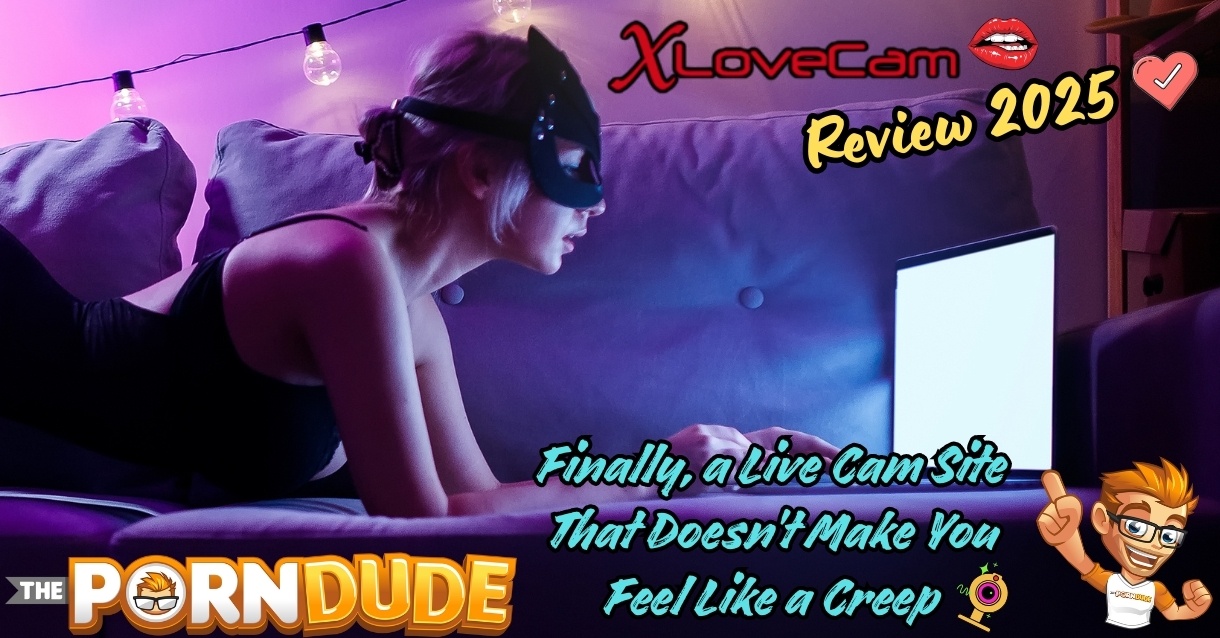 XLoveCam Review 2025: Finally, a Live Cam Site That Doesn’t Make You Feel Like a Creep